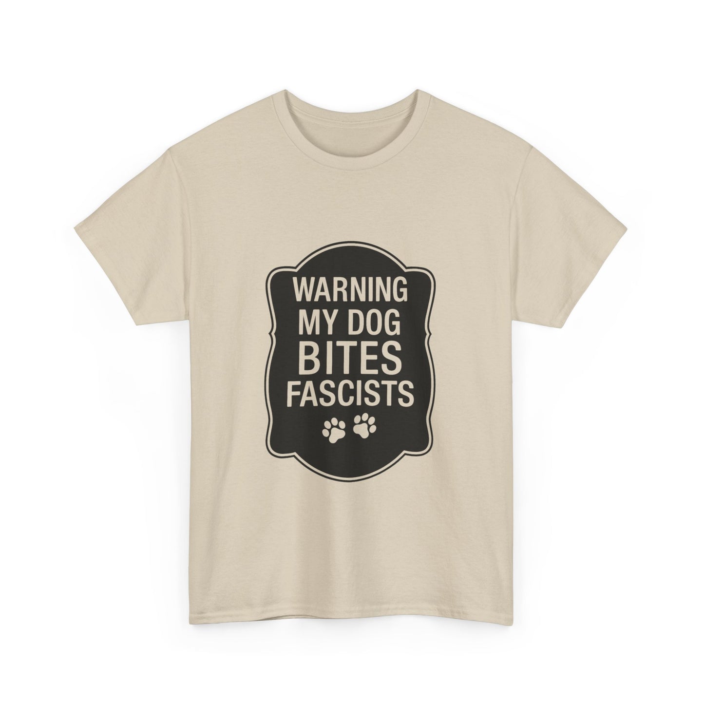 My Dog Bites Fascists Heavy Duty Unisex Tee Sizes Small - 5XL (9 colors)