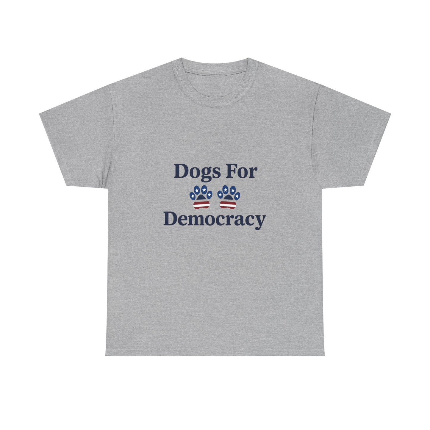 Dogs For Democracy Heavy Duty Unisex Tee Sizes Small - 5XL (4 colors)