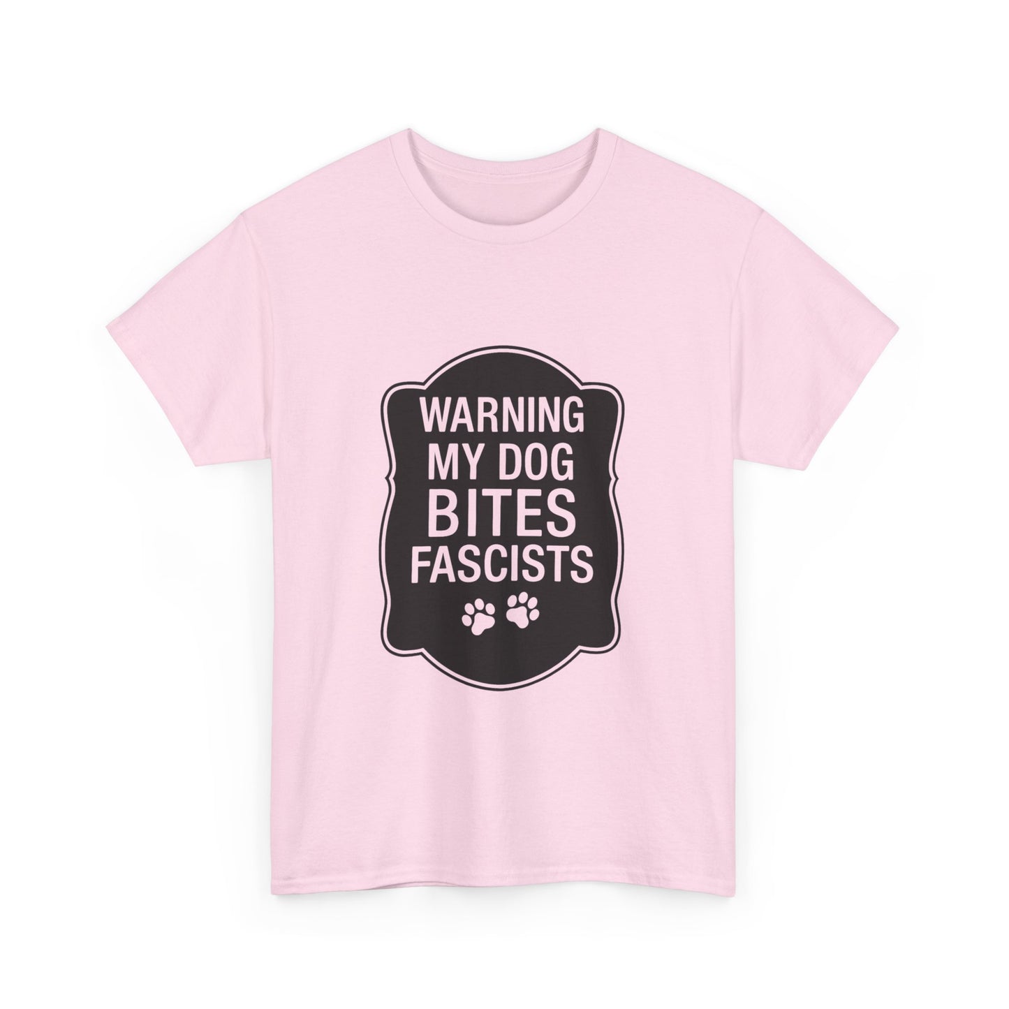 My Dog Bites Fascists Heavy Duty Unisex Tee Sizes Small - 5XL (9 colors)