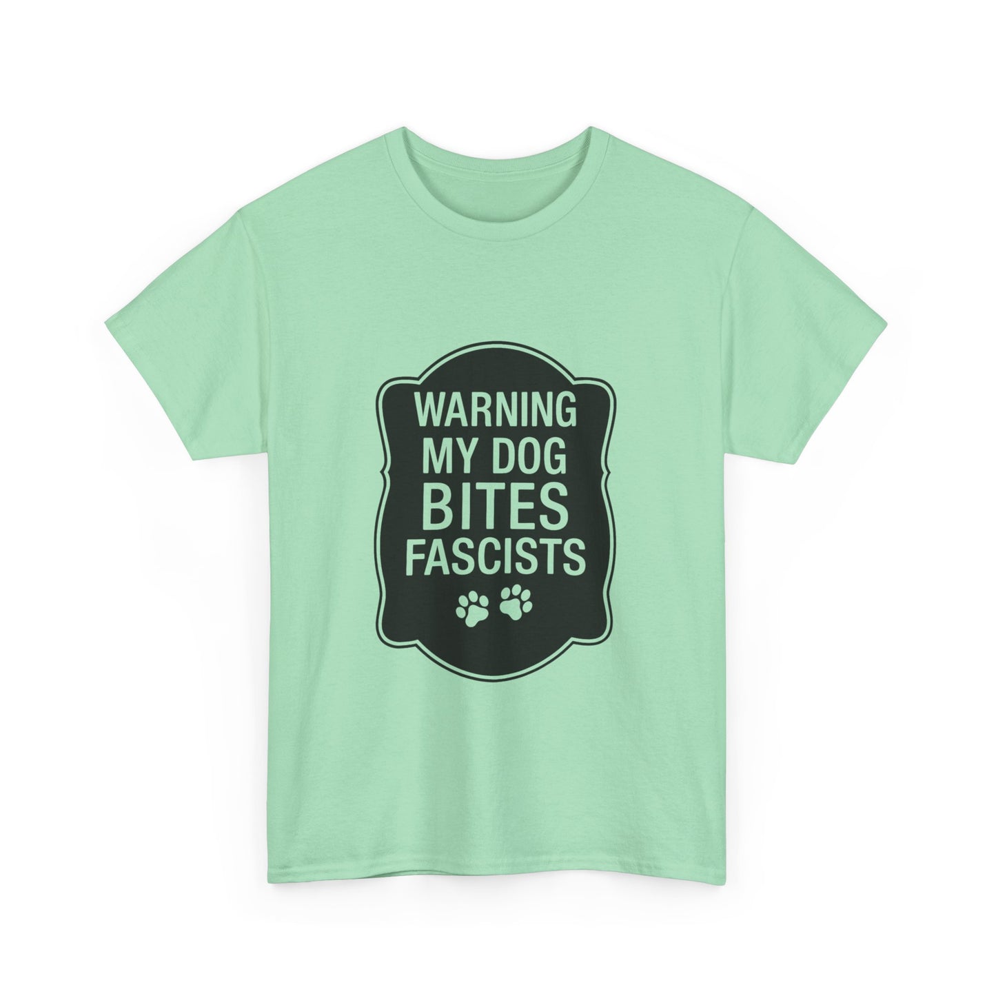My Dog Bites Fascists Heavy Duty Unisex Tee Sizes Small - 5XL (9 colors)