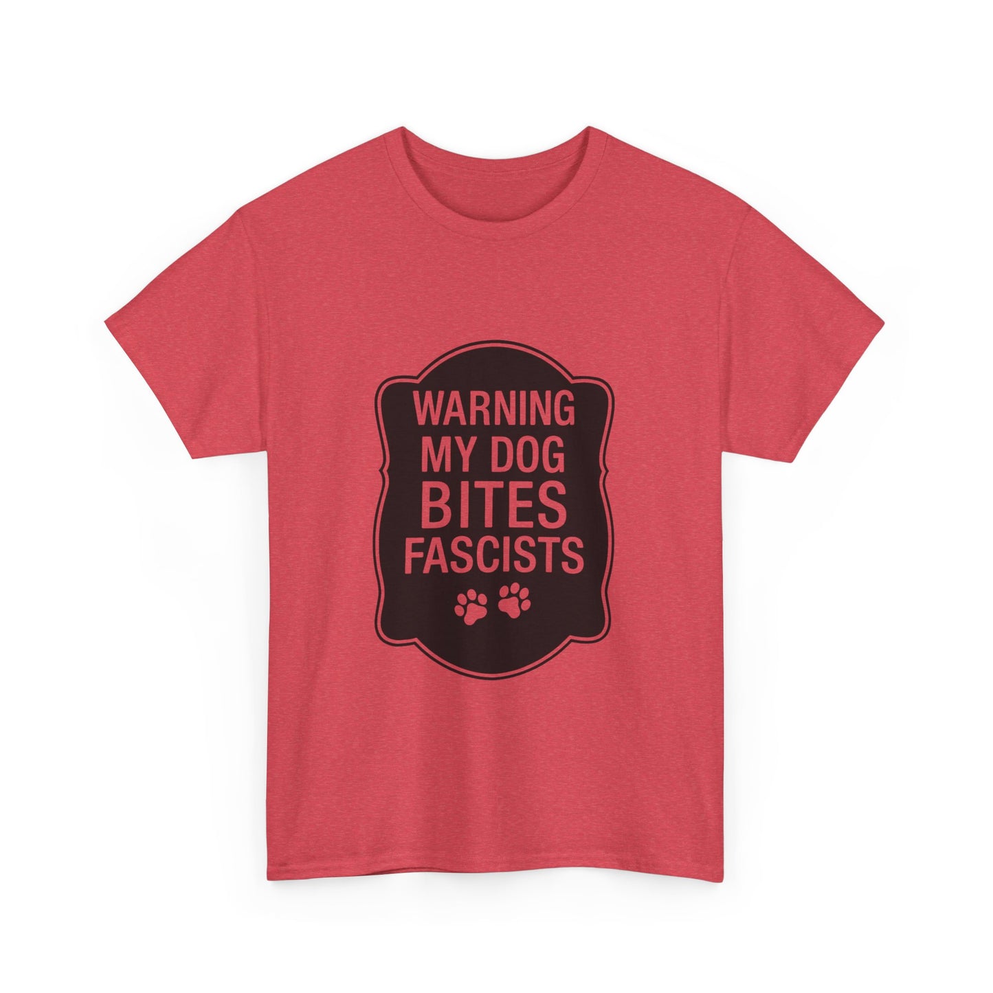 My Dog Bites Fascists Heavy Duty Unisex Tee Sizes Small - 5XL (9 colors)