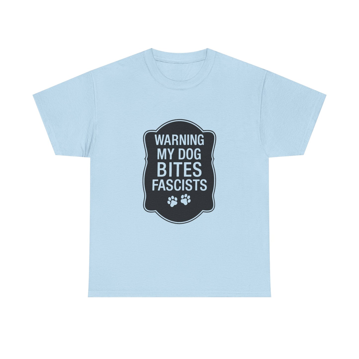 My Dog Bites Fascists Heavy Duty Unisex Tee Sizes Small - 5XL (9 colors)