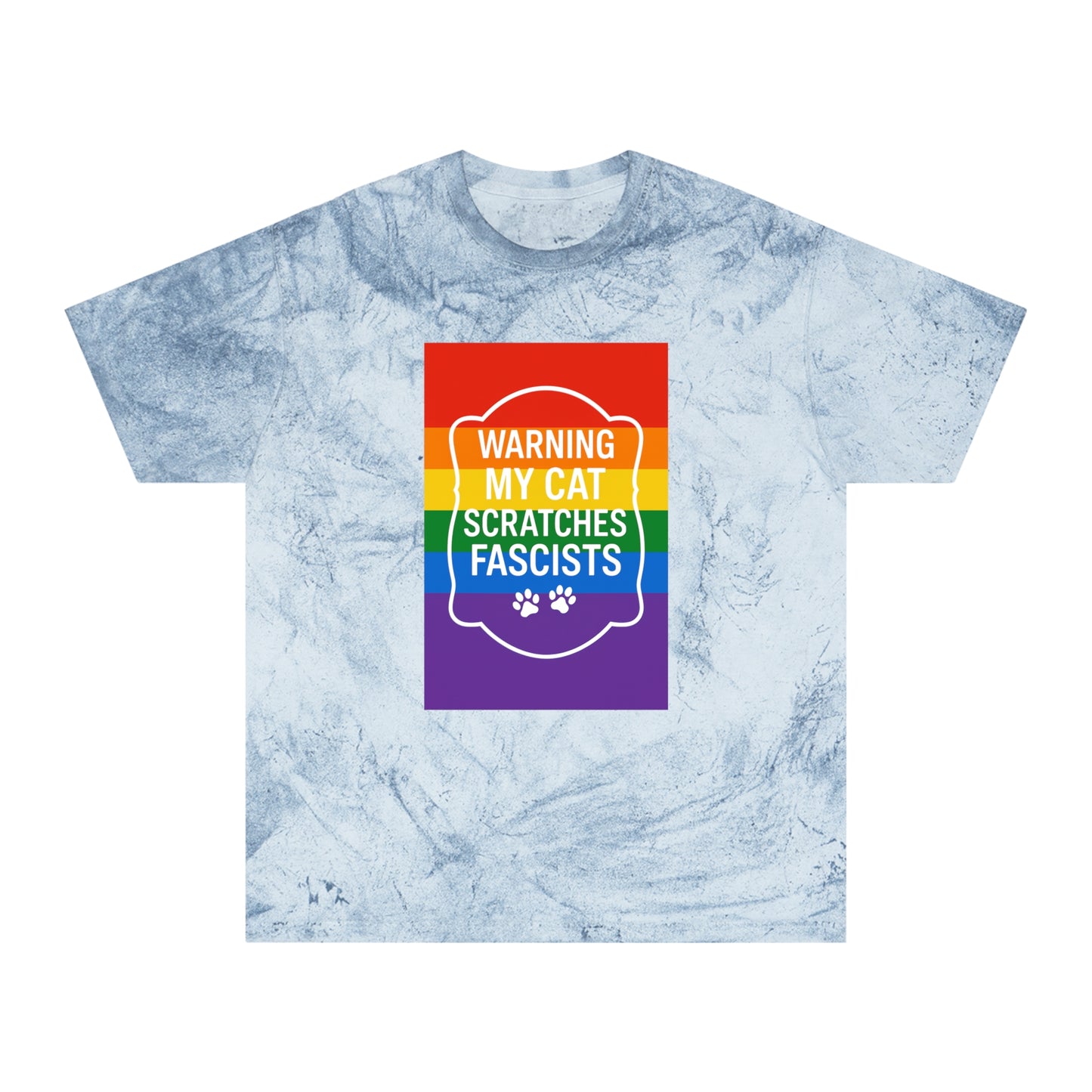 Pride Color Blast My Cat Scratches Fascists Tee Sizes Small - 3XL (4 Colors)
