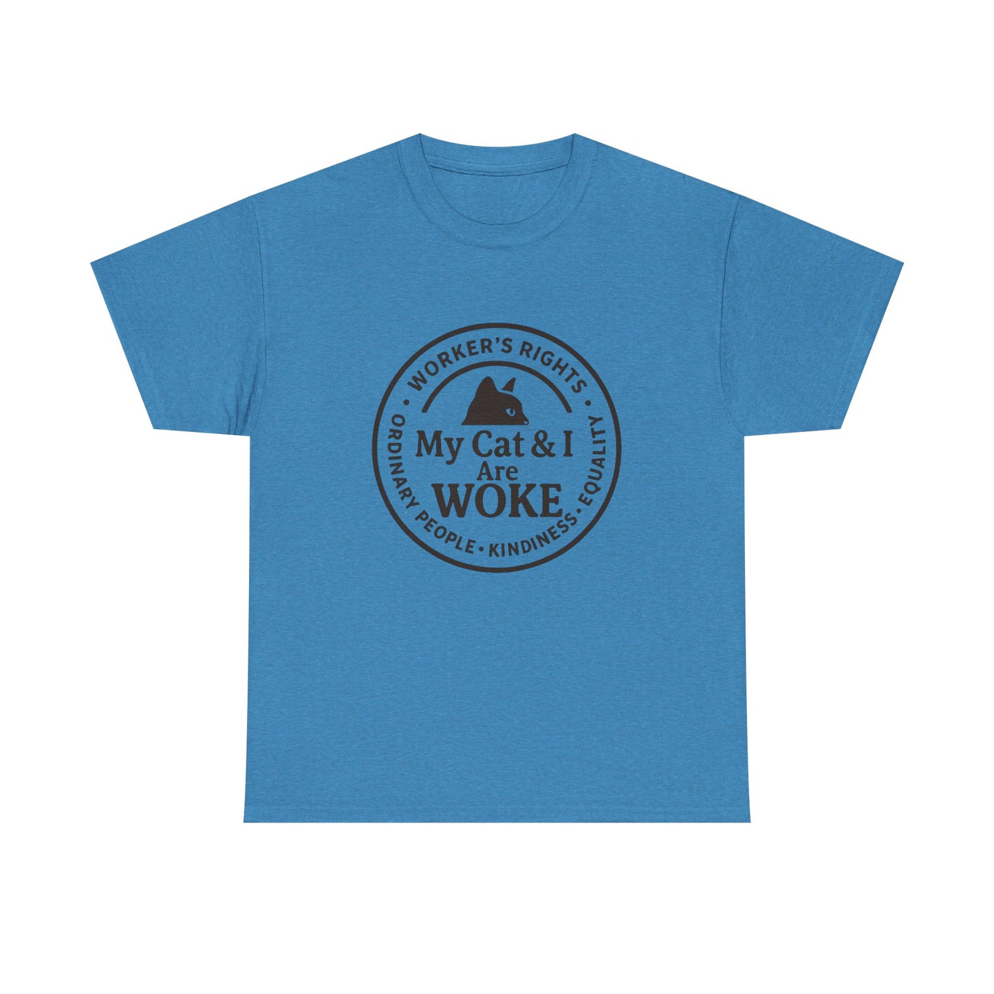 My Cat and I are WOKE Heavy Duty Unisex Tee Sizes Small - 5XL (9 colors)