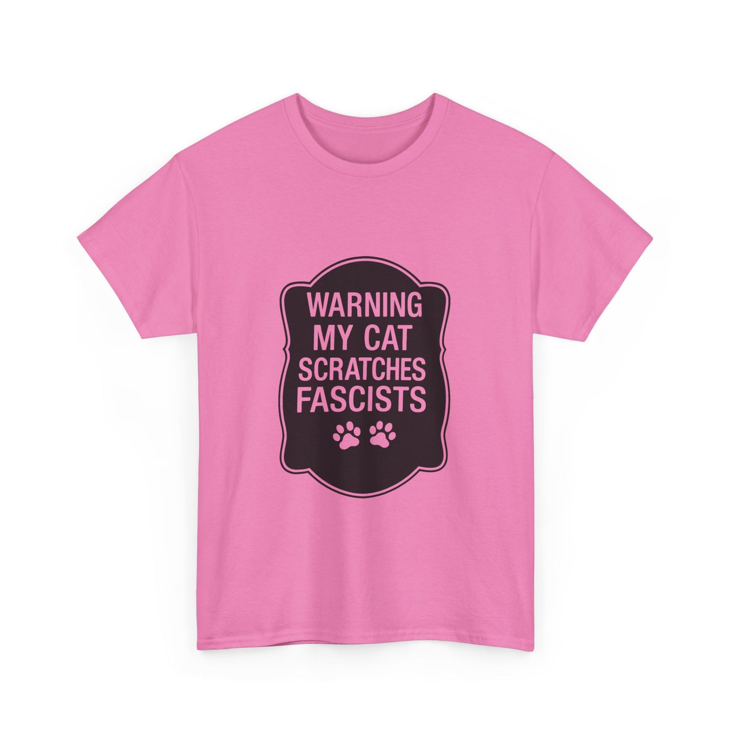My Cat Scratches Fascists Heavy Duty Unisex Tee Sizes Small - 5XL (9 colors)