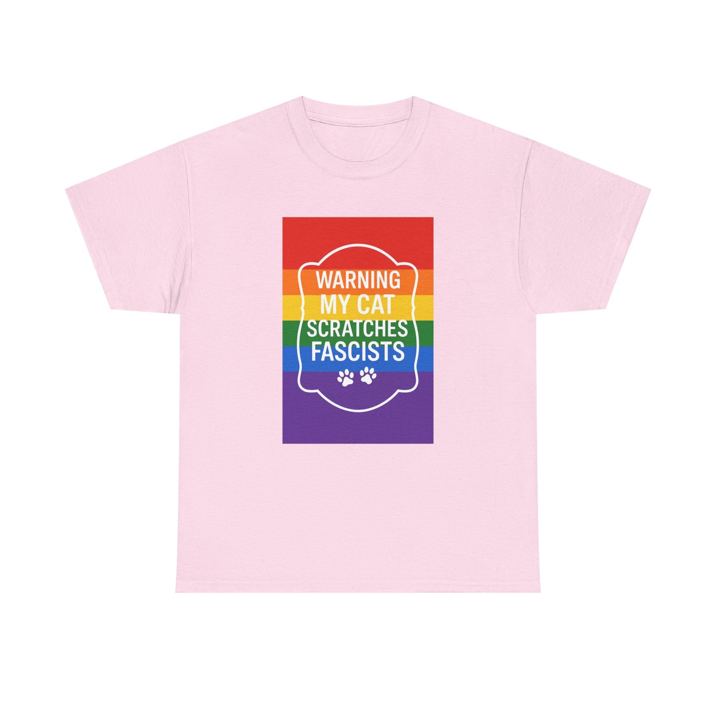 Pride My Cat Scratches Fascists Heavy Duty Unisex Tee Sizes Small - 5XL (5 colors)