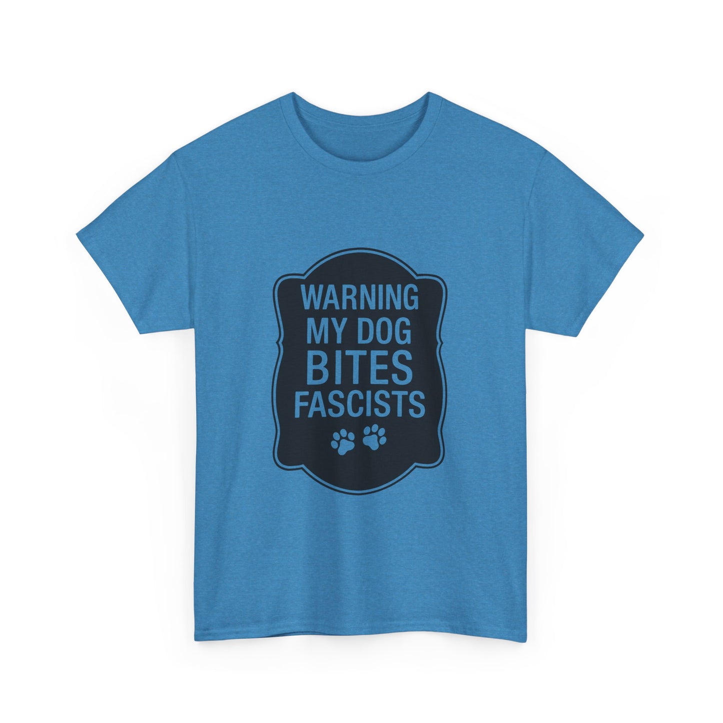 My Dog Bites Fascists Heavy Duty Unisex Tee Sizes Small - 5XL (9 colors)