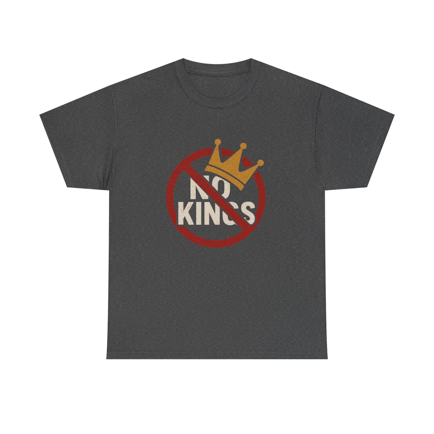 No Kings Heavy Duty Unisex Tee Sizes Small - 5XL (8 colors)