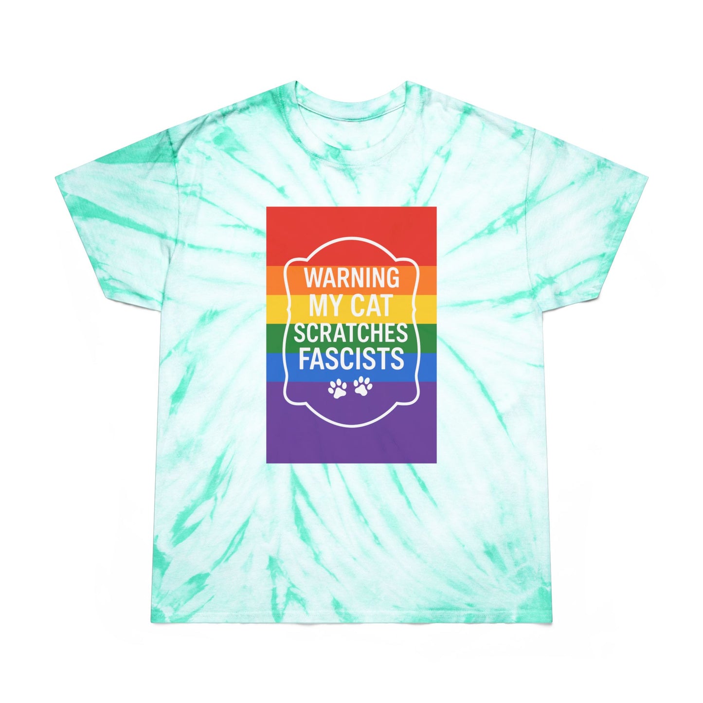 Pride My Cat Scratches Fascists Color Blast Tie-Dye Tee Sizes Small - 2XL (4 colors)