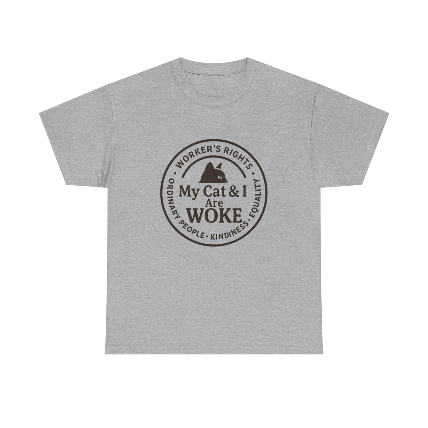 My Cat and I are WOKE Heavy Duty Unisex Tee Sizes Small - 5XL (9 colors)