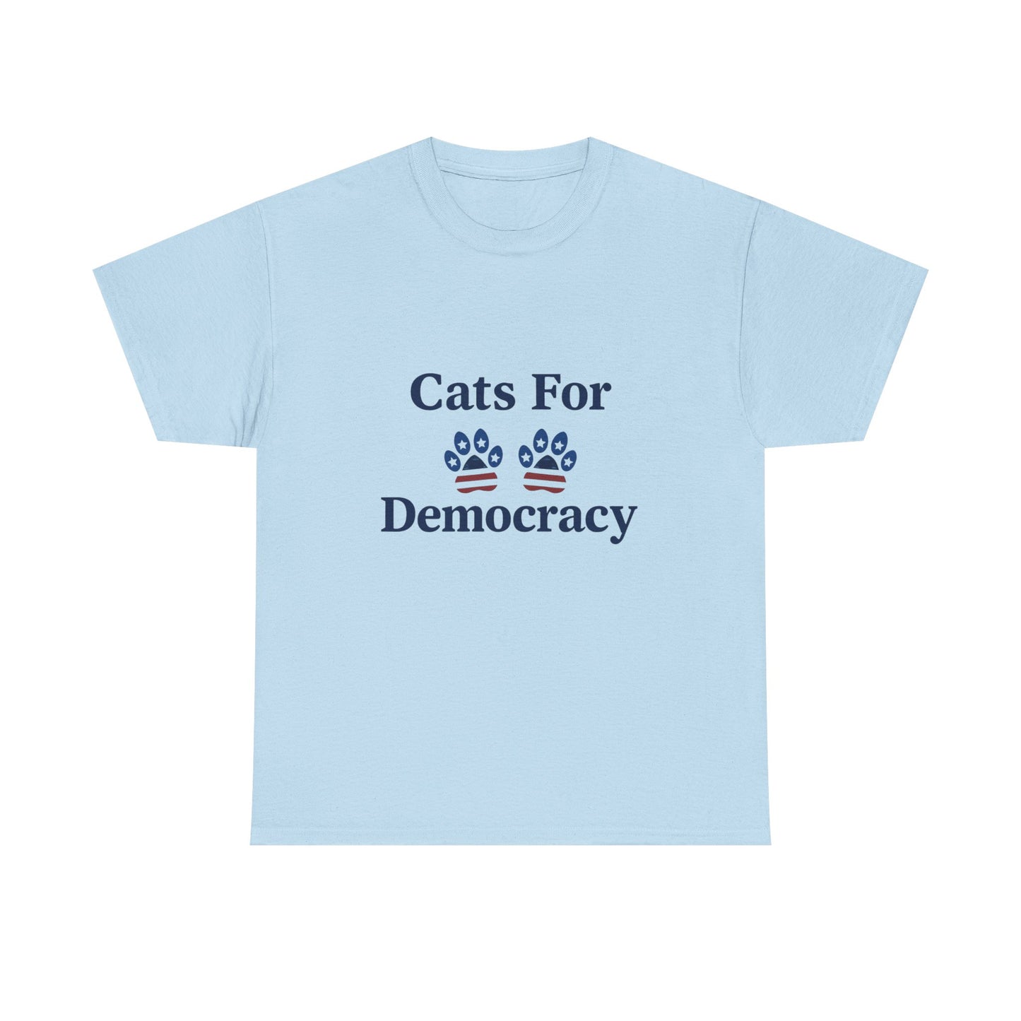 Cats For Democracy Heavy Duty Unisex Tee Sizes Small - 5XL (4 colors)