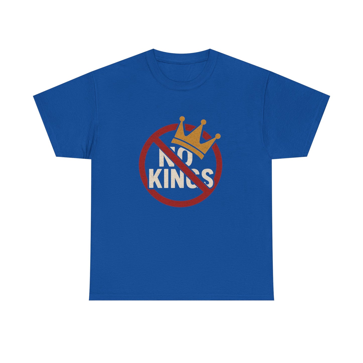 No Kings Heavy Duty Unisex Tee Sizes Small - 5XL (8 colors)