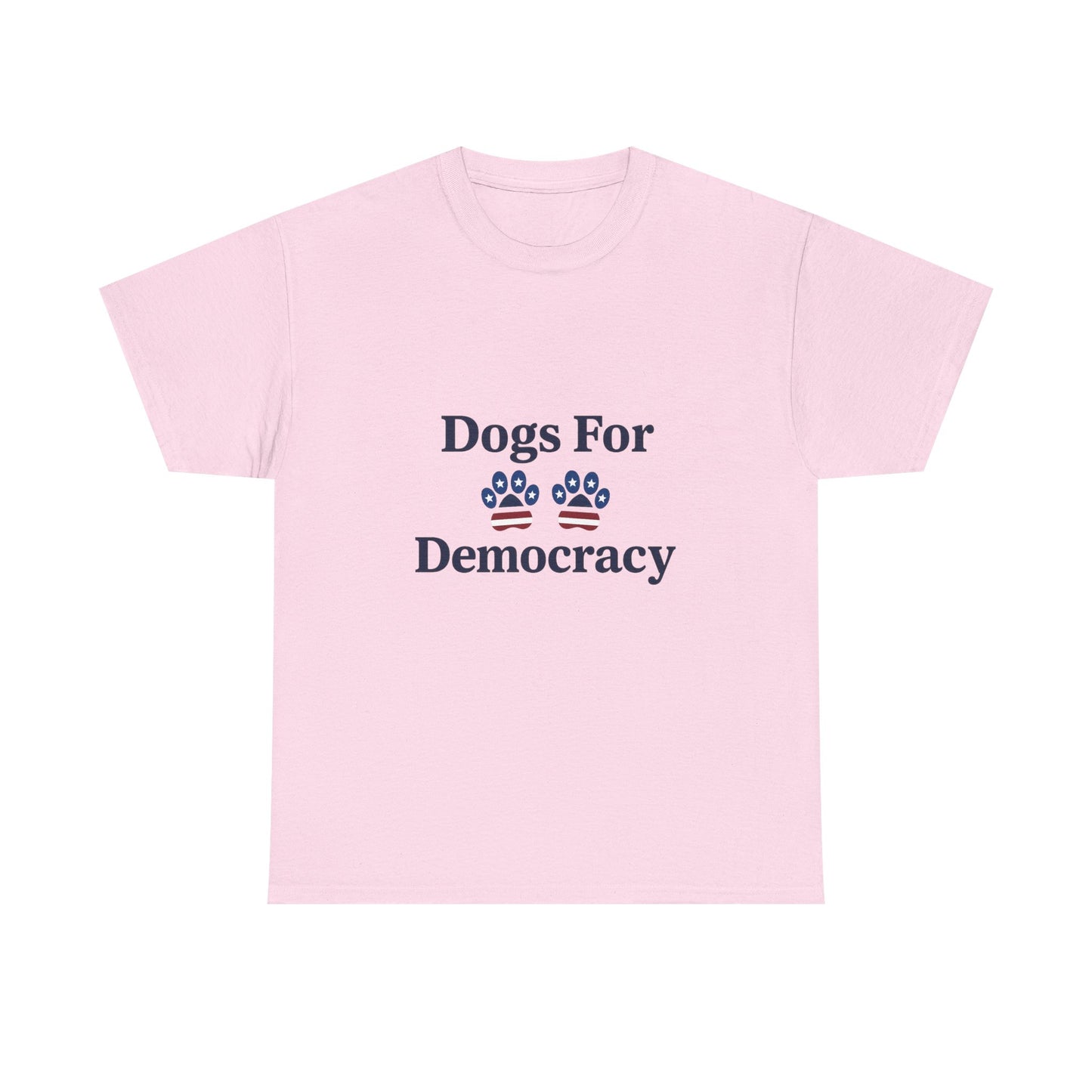 Dogs For Democracy Heavy Duty Unisex Tee Sizes Small - 5XL (4 colors)