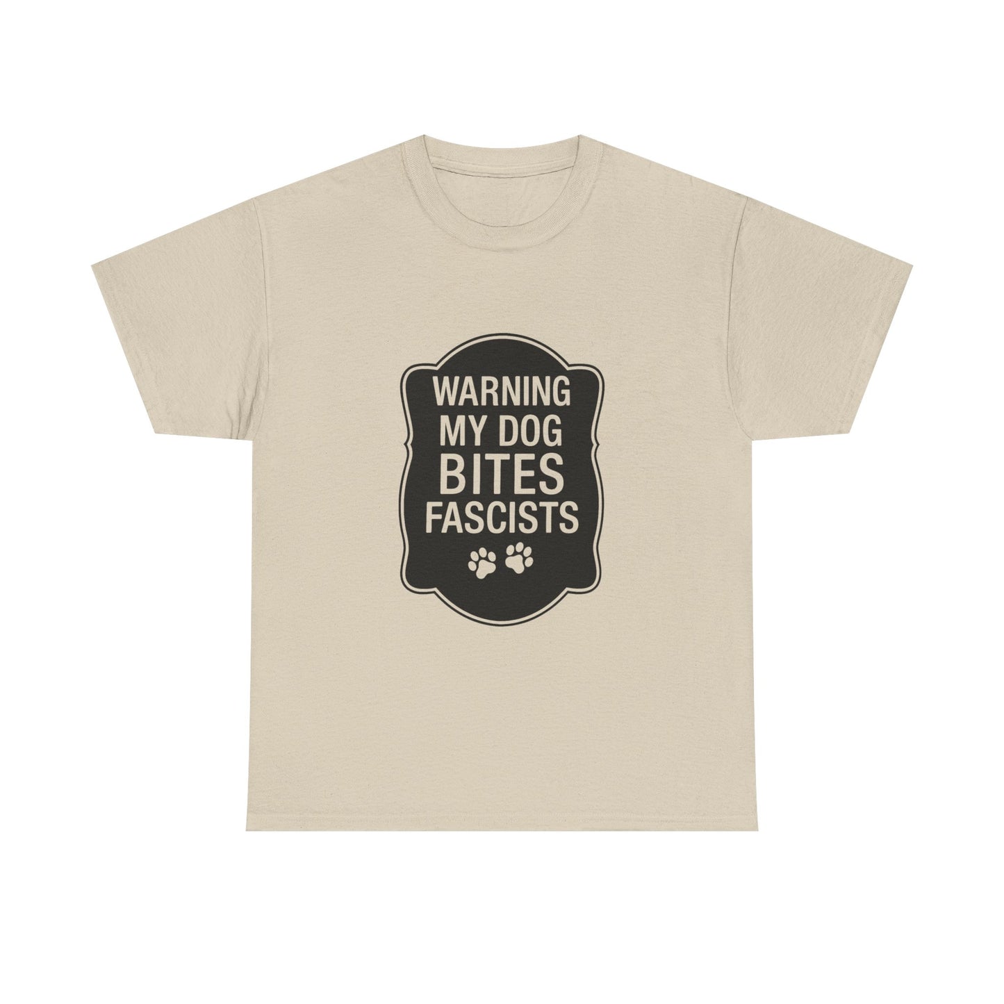 My Dog Bites Fascists Heavy Duty Unisex Tee Sizes Small - 5XL (9 colors)