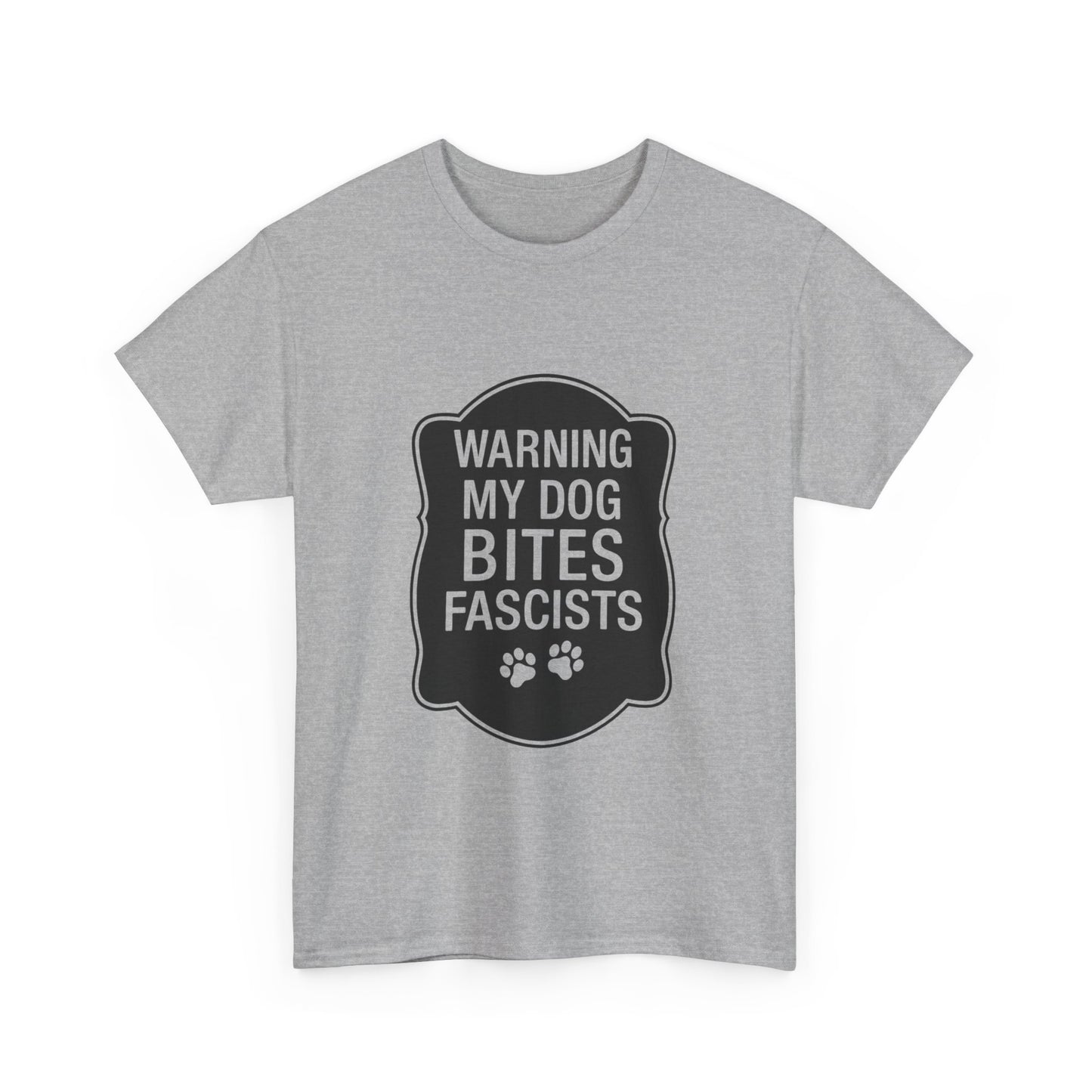 My Dog Bites Fascists Heavy Duty Unisex Tee Sizes Small - 5XL (9 colors)