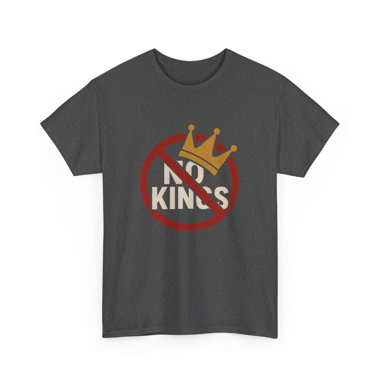 No Kings Heavy Duty Unisex Tee Sizes Small - 5XL (8 colors)