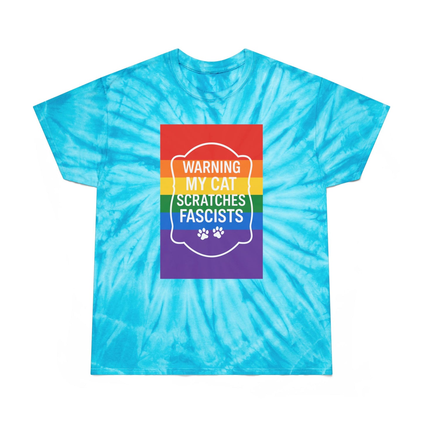 Pride My Cat Scratches Fascists Color Blast Tie-Dye Tee Sizes Small - 2XL (4 colors)
