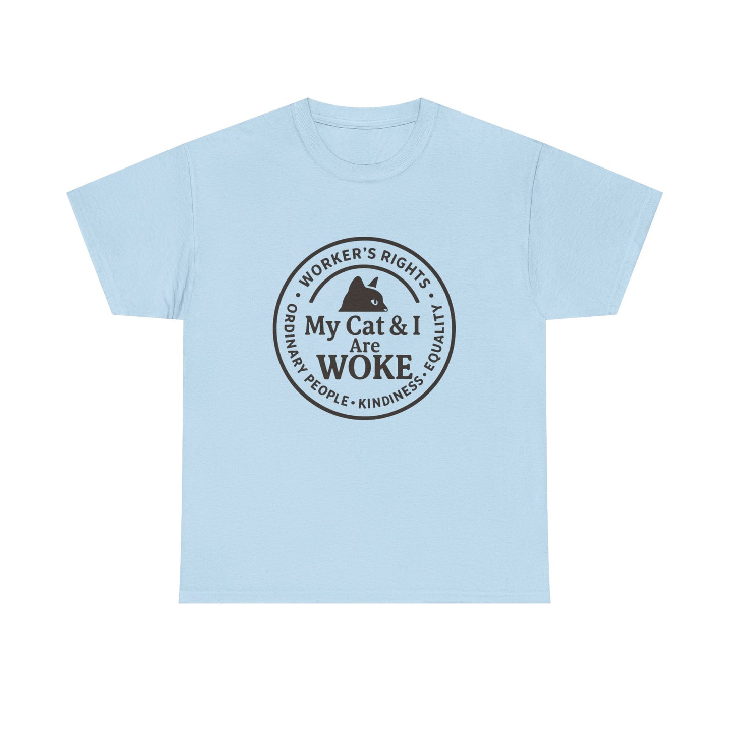 My Cat and I are WOKE Heavy Duty Unisex Tee Sizes Small - 5XL (9 colors)