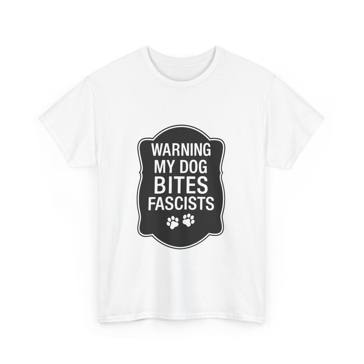 My Dog Bites Fascists Heavy Duty Unisex Tee Sizes Small - 5XL (9 colors)
