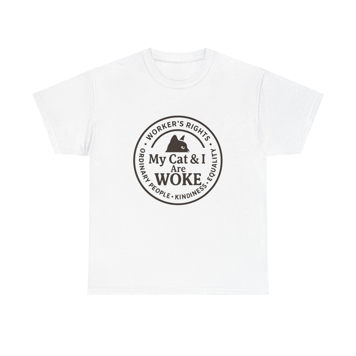 My Cat and I are WOKE Heavy Duty Unisex Tee Sizes Small - 5XL (9 colors)