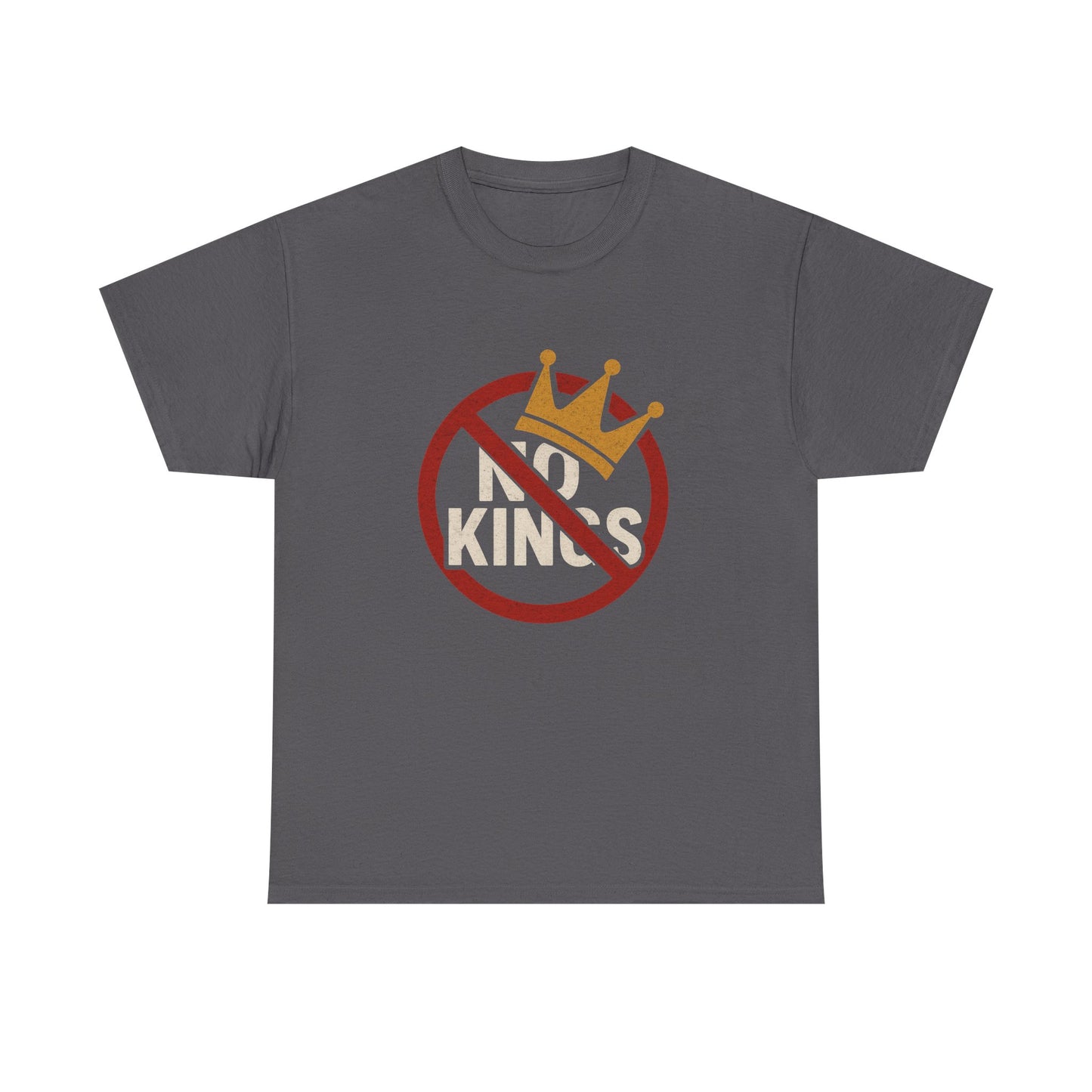No Kings Heavy Duty Unisex Tee Sizes Small - 5XL (8 colors)