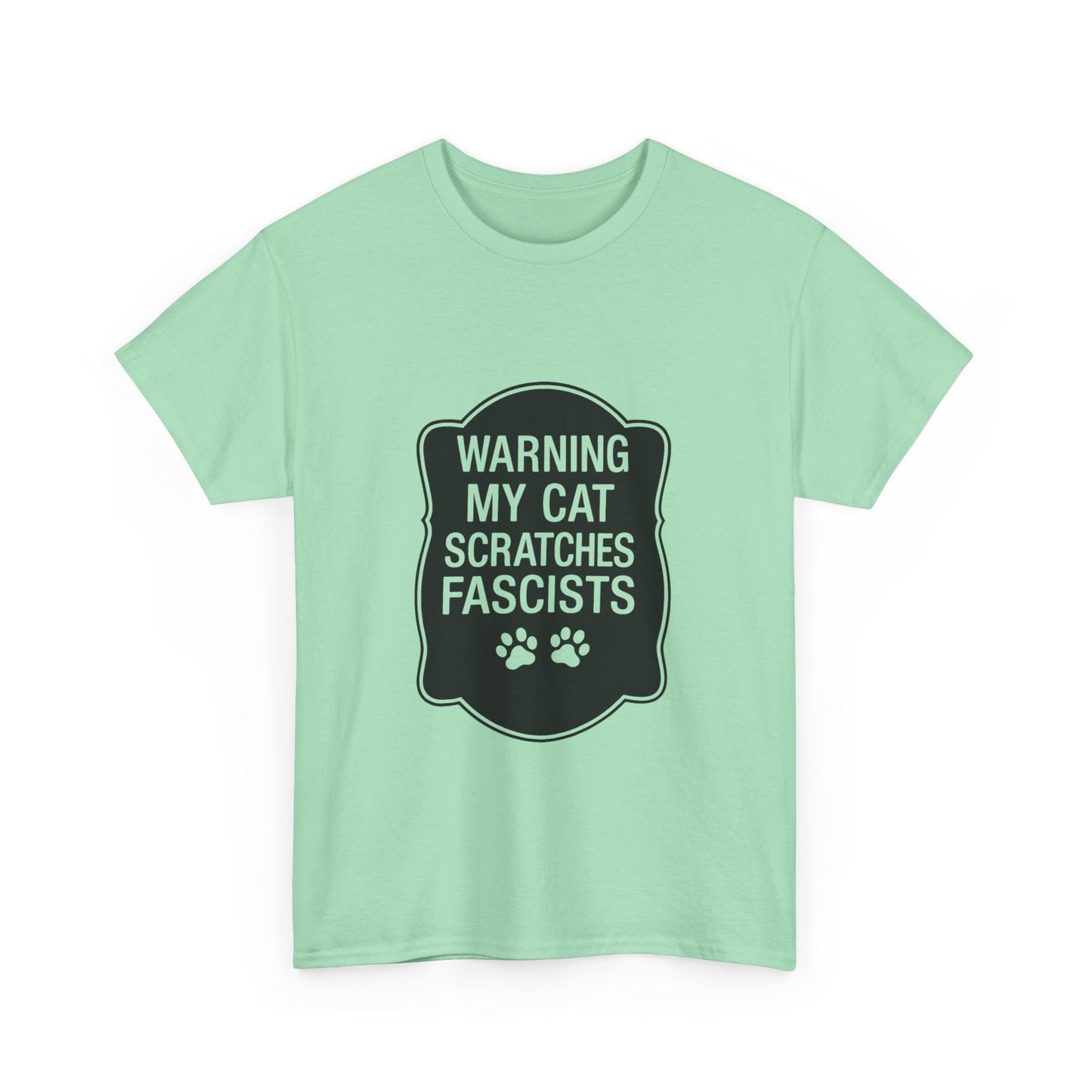 My Cat Scratches Fascists Heavy Duty Unisex Tee Sizes Small - 5XL (9 colors)