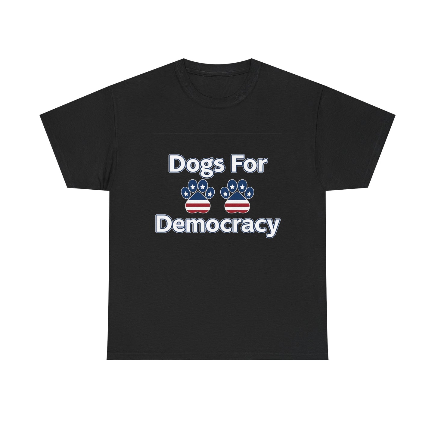 Dogs For Democracy Heavy Duty Unisex Tee Sizes Small - 5XL (4 colors)