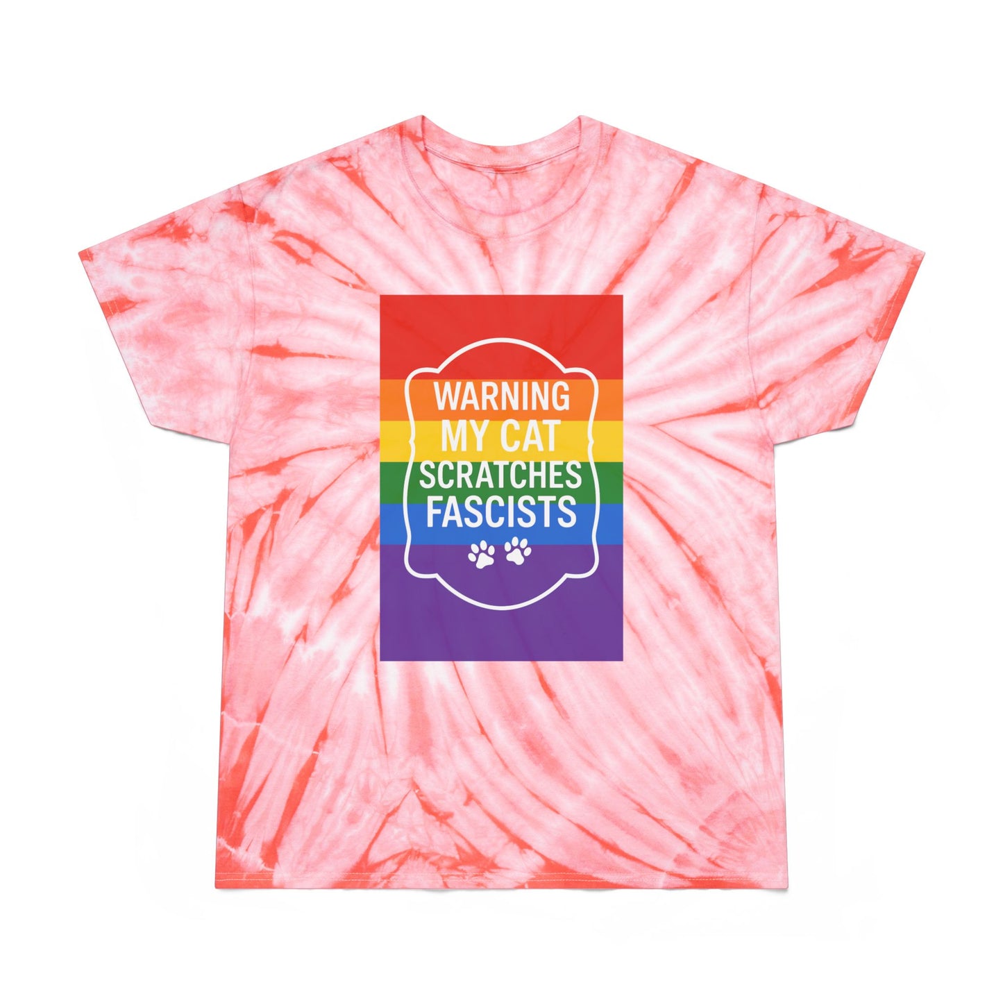 Pride My Cat Scratches Fascists Color Blast Tie-Dye Tee Sizes Small - 2XL (4 colors)
